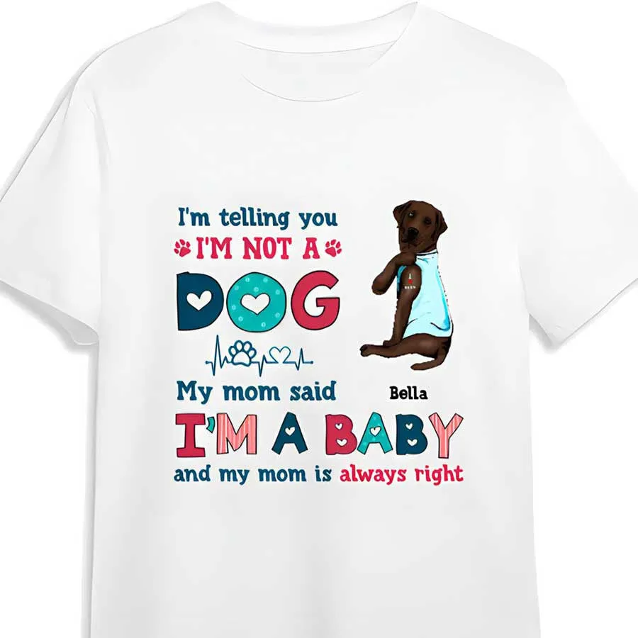 Personalized Funny Labrador Retriever Dog Mom Shirt, I'm Not A Dog I'm A Baby Shirt for Pug Lovers